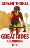 Great Rides According to G di Geraint Thomas edito da QUERCUS PUB INC