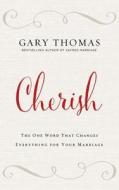 Cherish: The One Word That Changes Everything for Your Marriage di Gary Thomas edito da Zondervan on Brilliance Audio