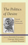 Politics Of Desirefoucault Decb edito da Rowman & Littlefield