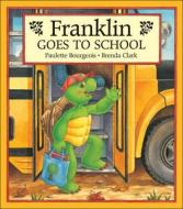 Franklin Goes to School di Paulette Bourgeois edito da Kids Can Press