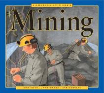 America at Work: Mining di Ann Love, Jane Drake edito da KIDS CAN PR