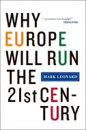 Why Europe Will Run the 21st Century di Mark Leonard edito da INGRAM PUBLISHER SERVICES US