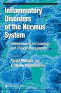 Inflammatory Disorders Of The Nervous System di Alireza Minagar, J. Steven Alexander edito da Humana Press Inc.
