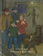 The Christmas Pony di Tim F. Wiklund edito da BOOKHOUSE FULFILLMENT