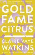 Gold Fame Citrus di Claire Vaye Watkins edito da RIVERHEAD