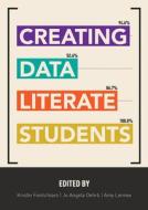 Creating Data Literate Students edito da MICHIGAN PUB SERV
