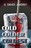 Cold, Colder, Coldest di G Davies Jandrey edito da Fireship Press