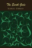 The Earth Gods di Kahlil Gibran edito da Martino Fine Books