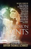 Decision Points di Orson Scott Card, Kevin J Anderson edito da WordFire Press LLC