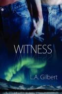 Witness di L. A. Gilbert edito da DREAMSPINNER PR
