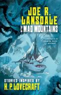 In the Mad Mountains: Lansdale's Lovecraft di Joe Lansdale edito da Tachyon Publications
