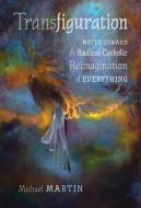 Transfiguration di Michael Martin edito da Angelico Press