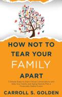 HOW NOT TO TEAR YOUR FAMILY APART: 3 SIM di CARROLL GOLDEN edito da LIGHTNING SOURCE UK LTD
