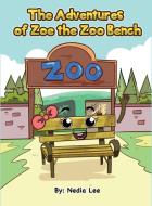 The Adventurers of Zoe the Zoo Bench di Nedia l Espinoza edito da Nedia Lee Espinoza