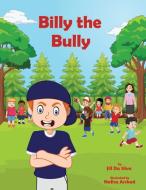 Billy the Bully di Jill Da Silva Jill Silva edito da Kind World Children's Stories