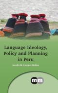 Language Ideology, Policy and Planning in Peru di Serafin M. Coronel-Molina edito da Channel View Publications