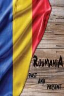 Romania Past and Present di James Samuelson edito da WorldWide Spark Publish