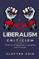 Terms of Pragmatism, Liberalism and Criticism di Clayton Chin edito da MAB-india