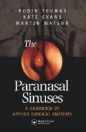 The Paranasal Sinuses di Robin Youngs, Kathryn Evans, Michael Watson edito da Taylor & Francis Ltd