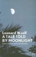 A Tale Told By Moonlight di Leonard Woolf edito da Hesperus Press Ltd