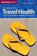 The Essential Guide To Travel Health di Jane Wilson-Howarth edito da IMM Lifestyle Books