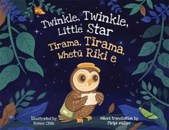 Twinkle, Twinkle, Little Star: Tirama, Tirama, Whetu Riki E di Renee Chin edito da ANDREWS & MCMEEL