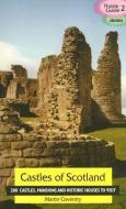 Castles of Scotland: 200 Castles, Mansions and Historic Houses to Visit di Martin Coventry edito da GOBLINSHEAD