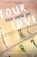 Four New Words For Love di Michael Cannon edito da Freight Books