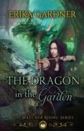 The Dragon In The Garden di Erika Gardner edito da Tirgearr Publishing