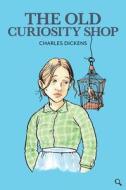 The Old Curiosity Shop di Charles Dickens edito da Baker Street Press