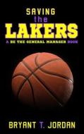 Saving the Lakers di Bryant T. Jordan edito da Sports Seer Publishing
