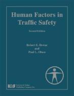 Human Factors in Traffic Safety, Second Edition di Robert E. Dewar, Paul Olson edito da LAWYERS & JUDGES PUB
