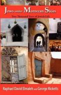 Jews Under Moroccan Skies di Raphael David Elmaleh, George Ricketts edito da Gaon Books