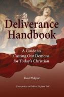 DELIVERANCE HANDBOOK: A GUIDE TO CASTING di KENT PHILPOTT edito da LIGHTNING SOURCE UK LTD