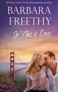 So This Is Love di Barbara Freethy edito da Fog City Publishing, LLC