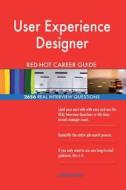 User Experience Designer Red-Hot Career Guide; 2656 Real Interview Questions di Red-Hot Careers edito da Createspace Independent Publishing Platform