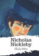 Nicholas Nickleby di Charles Dickens edito da Createspace Independent Publishing Platform