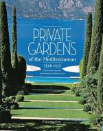 Private Gardens of the Mediterranean di Jean Mus edito da FLAMMARION