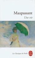 Une Vie di Guy De Maupassant edito da LIVRE DE POCHE