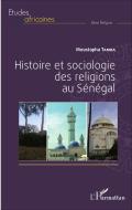 Histoire et sociologie des religions au Sénégal di Moustapha Tamba edito da Editions L'Harmattan