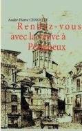 Rendez-vous avec la veuve à Périgueux di André-Pierre Chavatte edito da Books on Demand