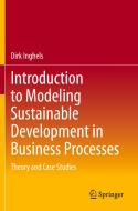 Introduction to Modeling Sustainable Development in Business Processes di Dirk Inghels edito da Springer International Publishing