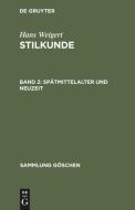 Stilkunde, Band 2, Spätmittelalter und Neuzeit di Hans Weigert edito da De Gruyter