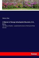 A Memoir of George Jehoshaphat Mountain, D.D., D.C.L. di Henry Roe edito da hansebooks