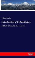 On the Satellites of the Planet Saturn di William Herschel edito da hansebooks