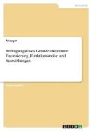 Bedingungsloses Grundeinkommen. Finanzierung, Funktionsweise und Auswirkungen di Anonymous edito da GRIN Verlag