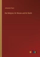 Die Religion, ihr Wesen und ihr Recht di Johannes Hauri edito da Outlook Verlag