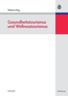 Gesundheitstourismus und Wellnesstourismus di Waldemar Berg edito da De Gruyter Oldenbourg
