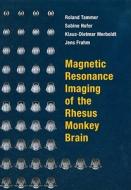 Magnetic Resonance Imaging of the Rhesus Monkey Brain di Jens Frahm, Sabine Hofer, Klaus-Dietmar Merboldt edito da Vandehoeck & Rupprecht
