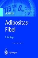 Adipositas-fibel di Alfred Wirth edito da Springer-verlag Berlin And Heidelberg Gmbh & Co. Kg